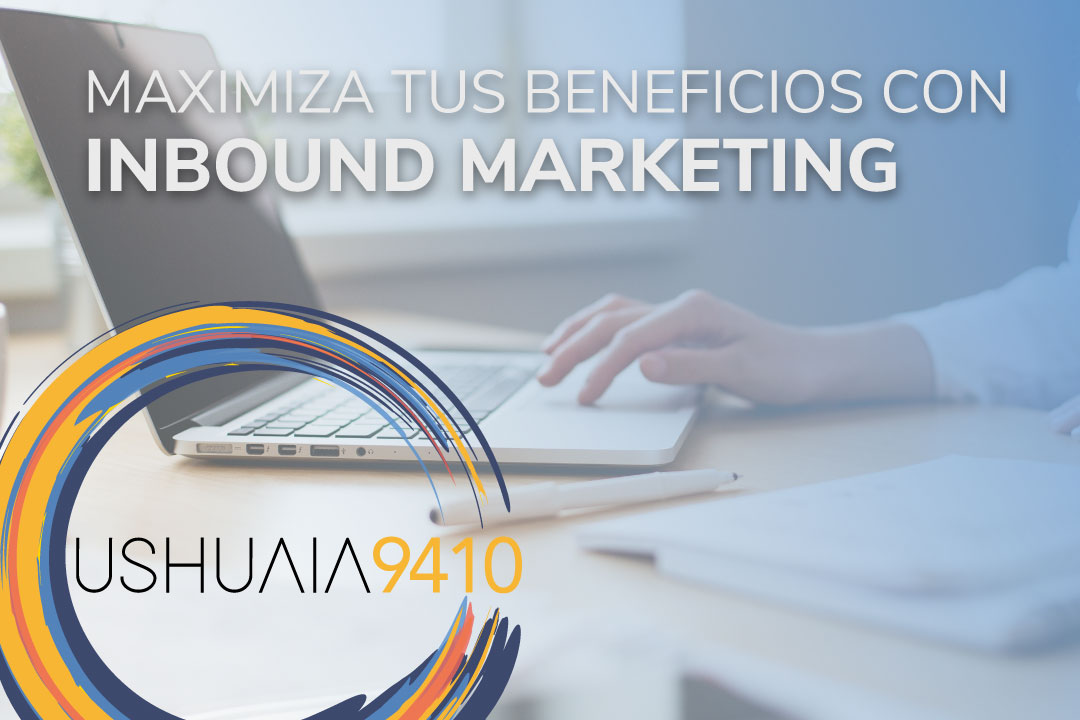 Maximiza tus beneficios con estrategias de inbound marketing