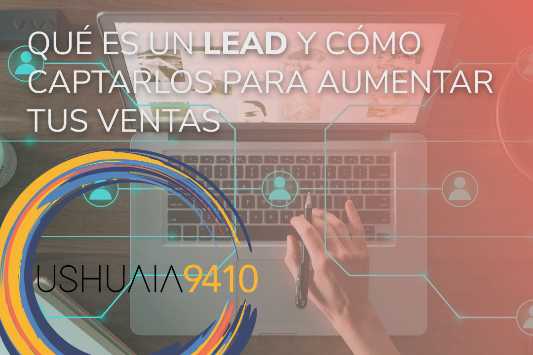 Qué es un lead y cómo captarlos para aumentar tus ventas